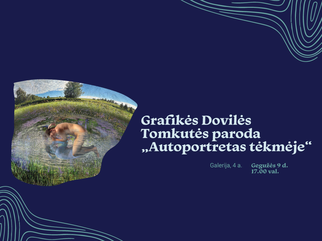 Dovilės Tomkutės grafikos paroda „Autoportretas tėkmėje“