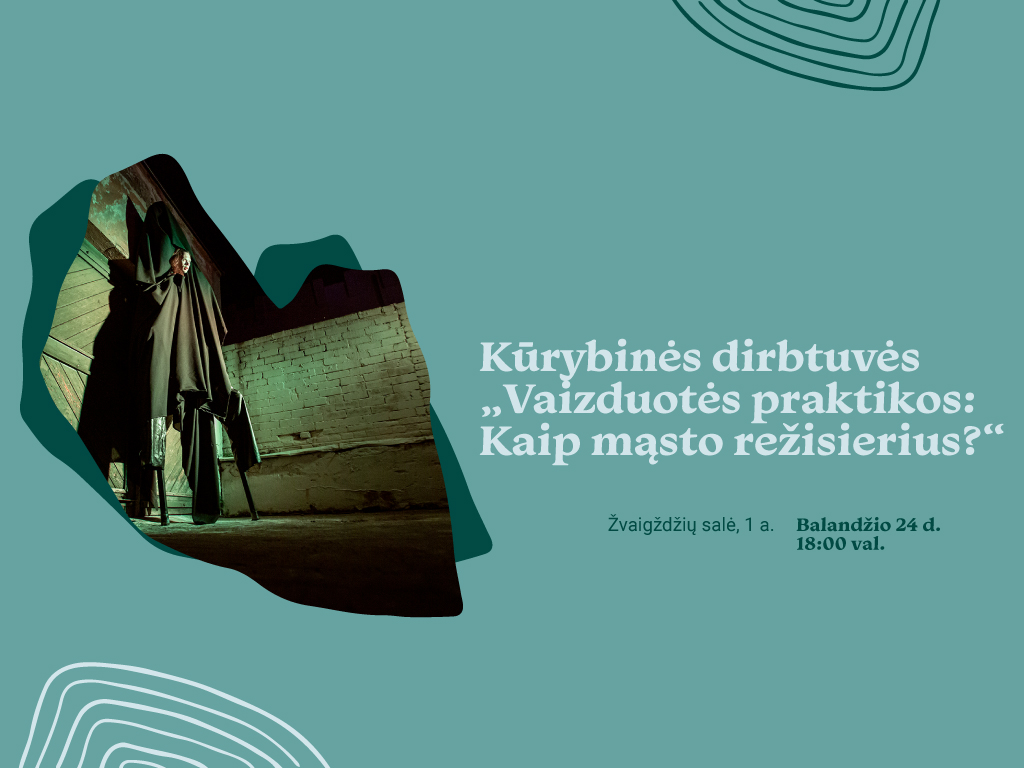 Vaizduotės praktikos: Kaip mąsto režisierius?