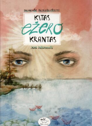 Raimonda Razbadauskienė, Ieva Zalepugaitė „Kitas ežero krantas“