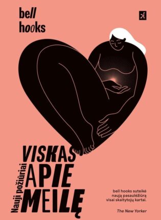 bell hooks „Viskas apie meilę. Nauji požiūriai“
