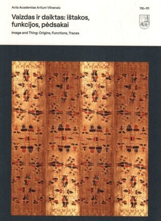 3. „Vaizdas ir daiktas: ištakos, funkcijos, pėdsakai = Image and thing: origins, functions, traces: skiriama profesorei Aleksandrai Aleksandravičiūtei“ sudarytoja Giedrė Mickūnaitė