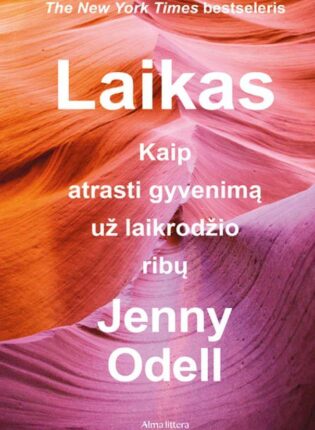 Jenny Odell „Laikas. Kaip atrasti gyvenimą už laikrodžio ribų“