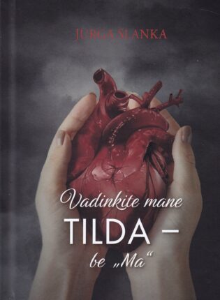 Jurga Slanka „Vadinkite mane TILDA – be „Ma“