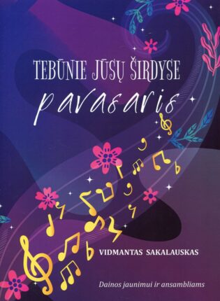 Vidmantas Sakalauskas „Tebūnie jūsų širdyse pavasaris“