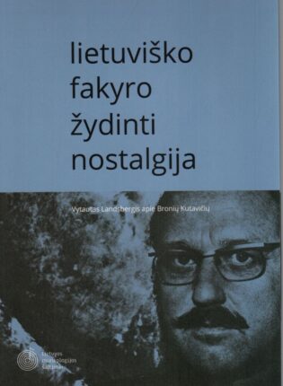 Eglė Bertašienė „Lietuviško fakyro žydinti nostalgija: Vytautas Landsbergis apie Bronių Kutavičių“