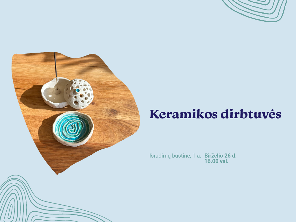 Keramikos dirbtuvės Birželio 26 d. 16.00 val. vyks keramikos dirbtuvės, kur lipdysime, o vėliau ir išdegsime savo kūrinį.