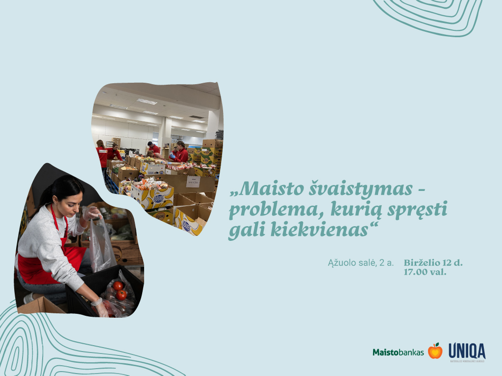 „Maisto švaistymas - problema, kurią spręsti gali kiekvienas“