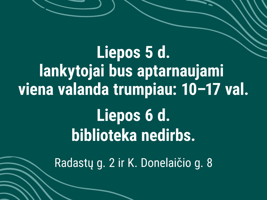 Darbo laikas liepos 5 - 6 dienomis