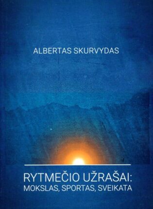 Albertas Skurvydas „Rytmečio užrašai: mokslas, sportas, sveikata“