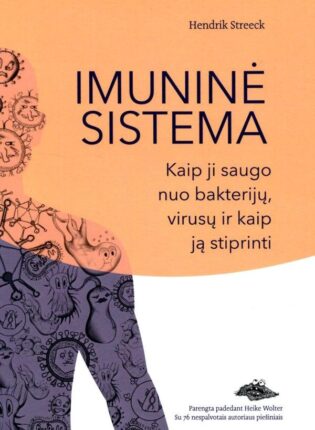Hendrik Streeck „Imuninė sistema. Kaip ji saugo nuo bakterijų, virusų ir kaip ją stiprinti“