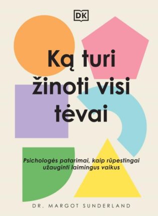 Margot Sunderland „Ką turi žinoti visi tėvai”