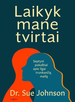 Sue Johnson „Laikyk mane tvirtai”