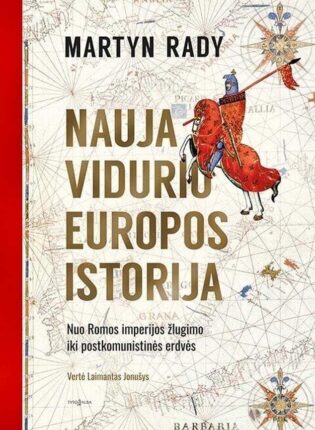 Martyn Rady „Nauja Vidurio Europos istorija“
