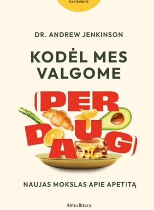Andrew Jenkinson „Kodėl mes valgome (per daug)”