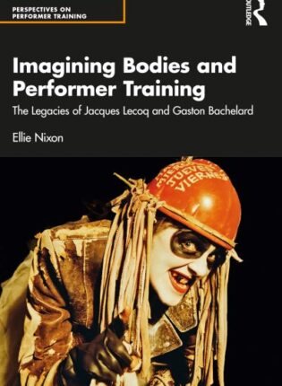 Ellie Nixon „Imagining bodies and performer training“