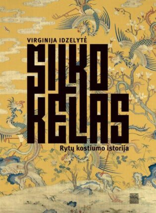 Virginija Idzelytė „Šilko kelias: Rytų kostiumo istorija“