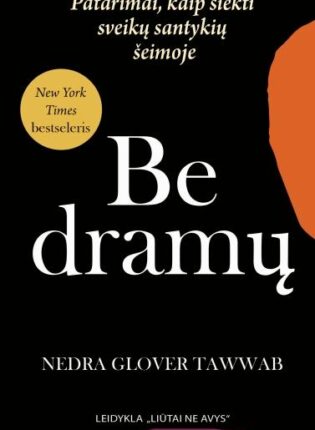 Nedra Glover Tawwab „Be dramų: Patarimai, kaip siekti sveikų santykių šeimoje”