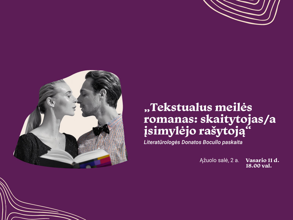 Paskaita: „Tekstualus meilės romanas: skaitytojas (-a) įsimylėjo rašytoją“