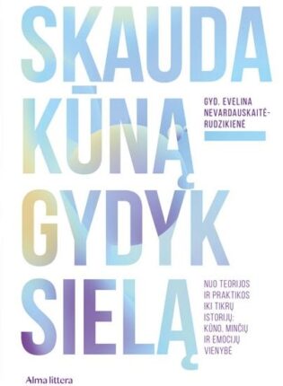 Evelina Neverdauskaitė-Rudzikienė „Skauda kūną – gydyk sielą“