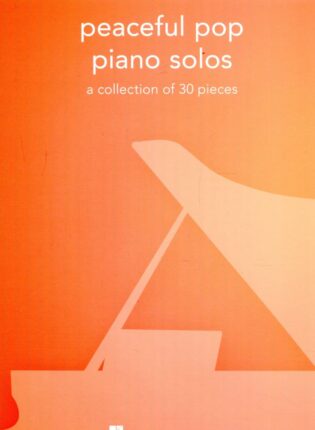 „Peaceful pop piano solos: a collection of 30 pieces“