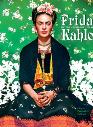 1. Chiara Pasqualetti Johnson „Frida Kahlo: moteris, menininkė, ikona“