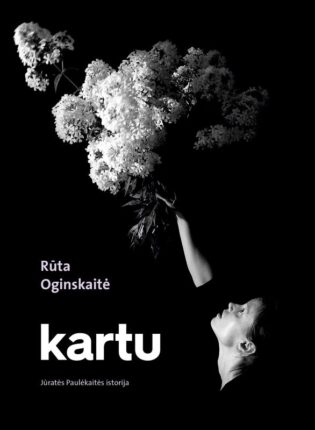 Rūta Oginskaitė „Kartu: Jūratės Paulėkaitės istorija“