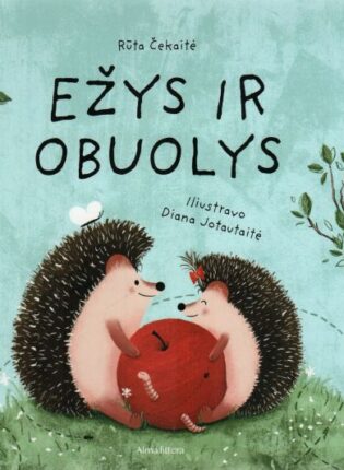 Rūta Čekaitė, Diana Jotautaitė „Ežys ir obuolys“