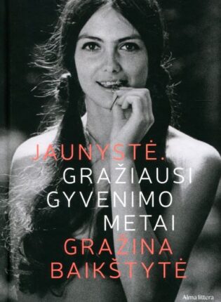 1. Gražina Baikštytė „Jaunystė. Gražiausi gyvenimo metai“