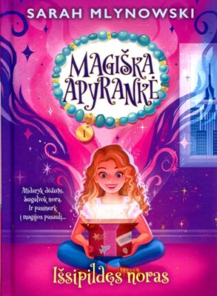 Sarah Mlynowski „Magiška apyrankė. Išsipildęs noras“