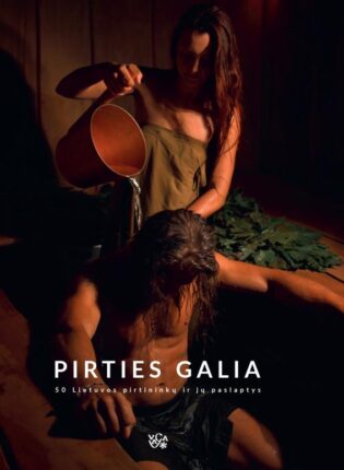 Alfas Ivanauskas, Rugilė Audenienė „Pirties galia. 50 Lietuvos pirtininkų paslaptys”
