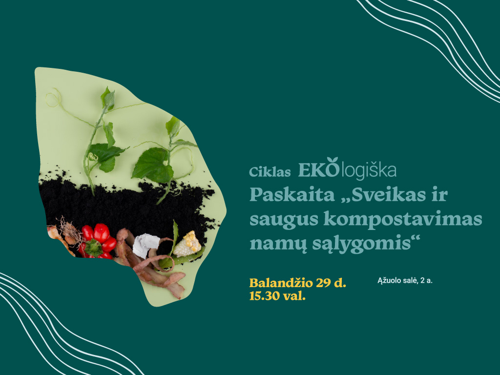 Renginių ciklas „EkoLogiška“ | Paskaita: „Sveikas ir saugus kompostavimas namų sąlygomis“