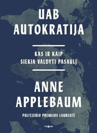 Anne Applebaum „UAB Autokratija”
