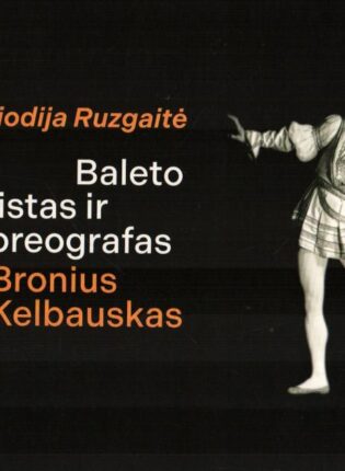 Aliodija Ruzgaitė „Baleto solistas ir choreografas Bronius Kelbauskas“