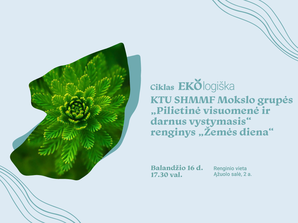 Balandžio 16 d. 17.30 val. Ąžuolyno bibliotekos Ąžuolo salėje (Radastų g. 2, 2 a.) Kauno technologijos universiteto Socialinių, humanitarinių mokslų ir menų fakulteto mokslo grupė „Pilietinė visuomenė ir darnus vystymasis“ kviečia paminėti Žemės dieną renginyje, kurio metu bus diskutuojama apie žmogaus ir aplinkos santykių dabartį ir ateitį, kosmoso turizmą, tvaraus judumo barjerus bei klimato krizės komunikaciją.