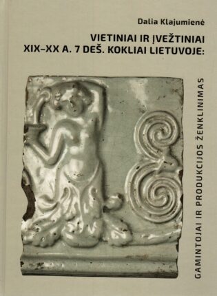 „Vietiniai ir įvežtiniai XIX–XX a. 7 deš. kokliai Lietuvoje: gamintojai ir produkcijos ženklinimas“