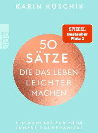 Karin Kuschik „50 Sätze, die das Leben leichter machen”