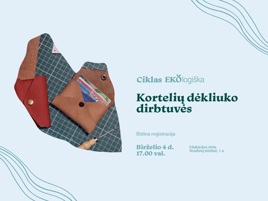 Išradimų būstinėje vyks kūrybinės dirbtuvės, kur iš odos likučių gaminsime stilingus ir paprastai sutveriamus kortelių dėkliukus. Tai puiki proga ne tik pasimokyti dirbti su oda, bet ir prisidėti prie tvaresnio vartojimo – kuriame iš to, kas likę!