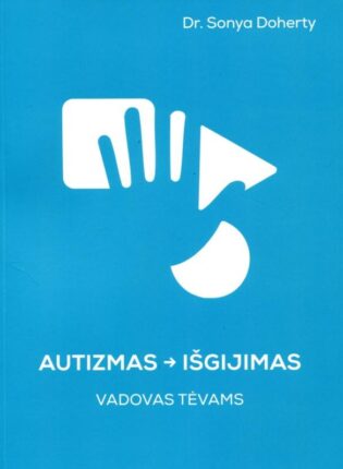 Sonya Doherty „Autizmas – išgijimas. Vadovas tėvams“