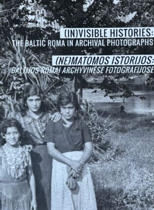 5. „(In)visible histories: the Baltic Roma in archival photographs = (Ne)matomos istorijos: Baltijos romai archyvinėse fotografijose