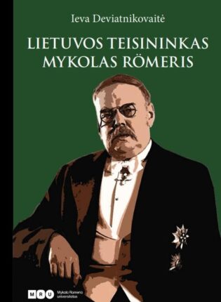 Ieva Deviatnikovaitė „Lietuvos teisininkas Mykolas Römeris“
