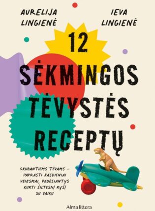 Aurelija Lingienė, Ieva Lingienė „12 sėkmingos tėvystės receptų“