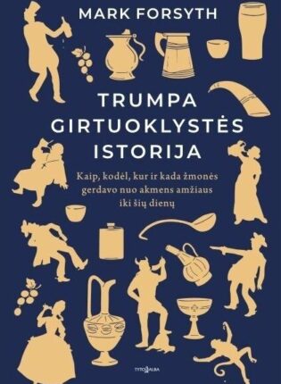 Mark Forsyth „Trumpa girtuoklystės istorija“