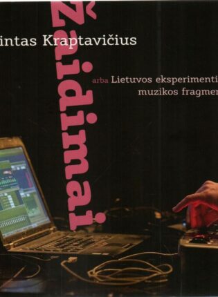Gintas Kraptavičius „Žaidimai, arba Lietuvos eksperimentinės muzikos fragmentai“