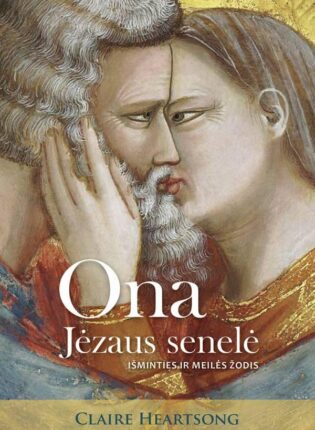 Claire Heartsong „Ona, Jėzaus senelė. Išminties ir meilės žodis“