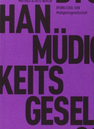 Byung-Chul Han „Müdigkeitsgesellschaft”