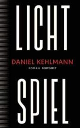 Daniel Kehlmann „Lichtspiel“ (liet. „Šviesos žaismas“)
