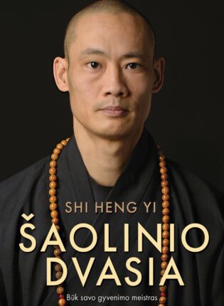 Shi Heng Yi „Šaolinio dvasia. Būk savo gyvenimo meistras“