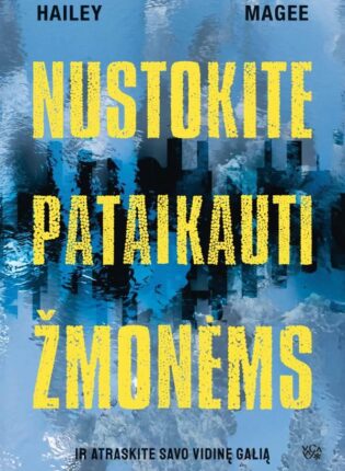 Hailey Magee „Nustokite pataikauti žmonėms“