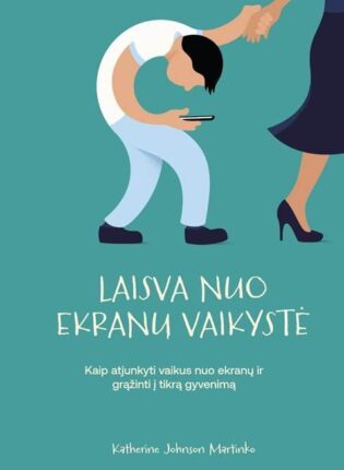 Katherine Johnson Martinko „Laisva nuo ekranų vaikystė”