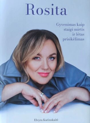 Elvyra Kučinskaitė „Rosita: gyvenimas kaip staigi mirtis ir lėtas prisikėlimas“